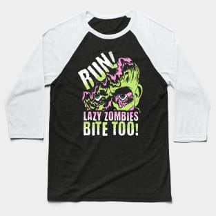 Run! Lazy zombies bite too! Baseball T-Shirt